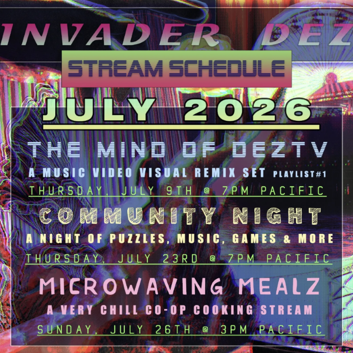 invader dez streaming schedule july 9th 7pm, july 23rd 7pm, july 26th 3pm, pacific time